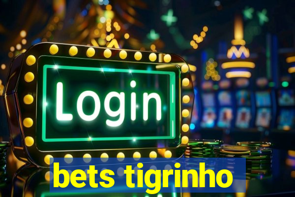 bets tigrinho